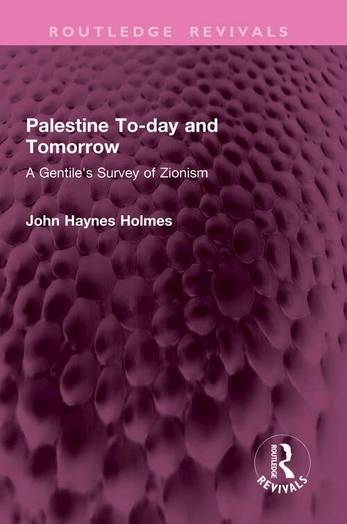 Book cover of Palestine To-day and Tomorrow: A Gentile's Survey of Zionism (Routledge Revivals)