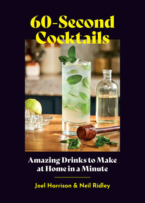 Book cover of 60-Second Cocktails: Amazing Drinks to Make at Home in a Minute