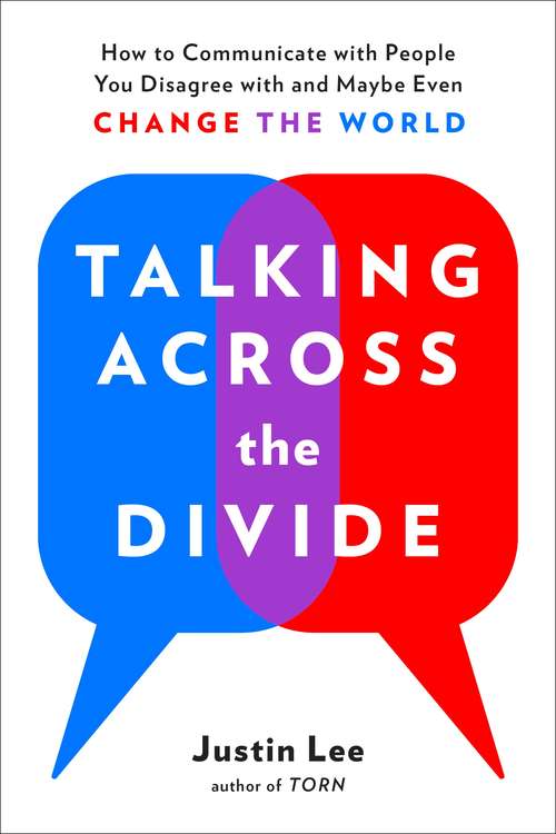 Book cover of Talking Across the Divide: How to Communicate with People You Disagree with and Maybe Even Change the World