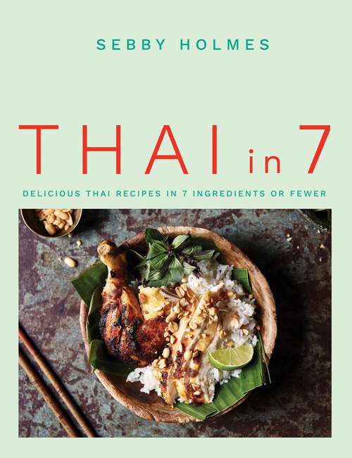 Book cover of Thai in 7: Delicious Thai recipes in 7 ingredients or fewer