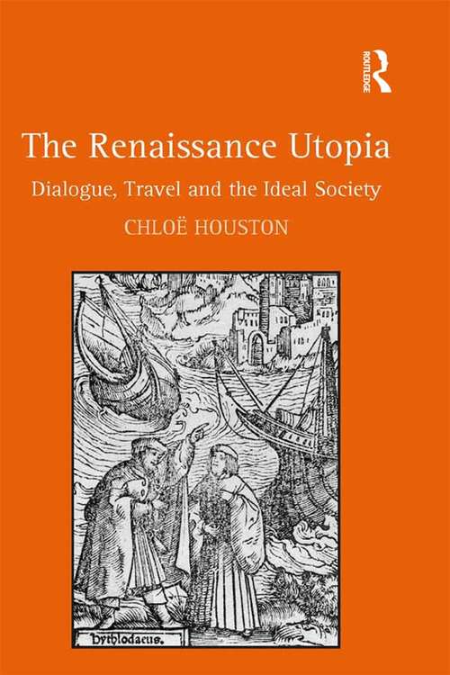 Book cover of The Renaissance Utopia: Dialogue, Travel and the Ideal Society