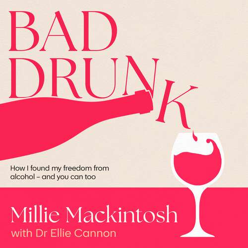 Book cover of Bad Drunk: How I found my freedom from alcohol - and you can too