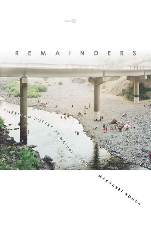 Book cover of Remainders: American Poetry at Nature's End (Post*45)