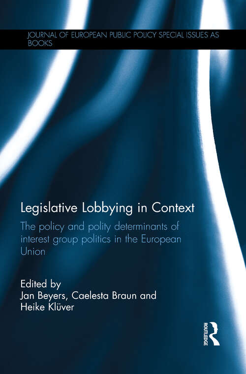 Book cover of Legislative Lobbying in Context: The Policy and Polity Determinants of Interest Group Politics in the European Union (ISSN)