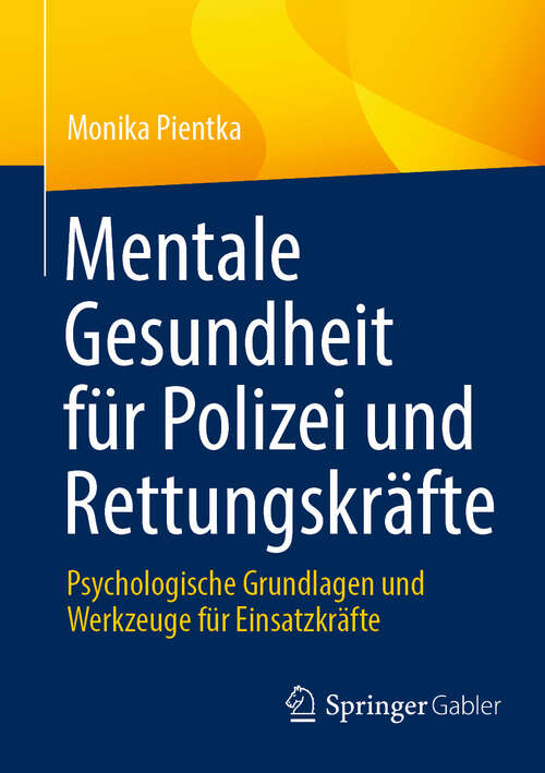 Book cover of Mentale Gesundheit für Polizei und Rettungskräfte: Psychologische Grundlagen und Werkzeuge für Einsatzkräfte