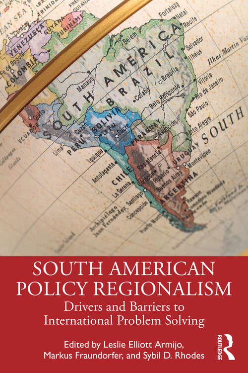 Book cover of South American Policy Regionalism: Drivers and Barriers to International Problem Solving