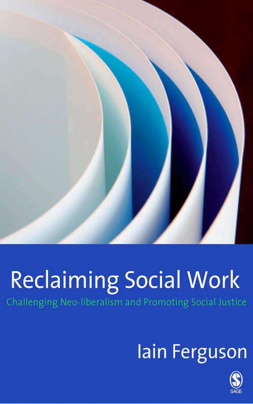 Book cover of Reclaiming Social Work: Challenging Neo-liberalism and Promoting Social Justice