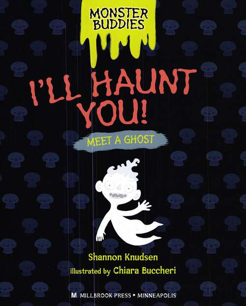 Book cover of I'll Haunt You! Meet a Ghost (Monster Buddies)