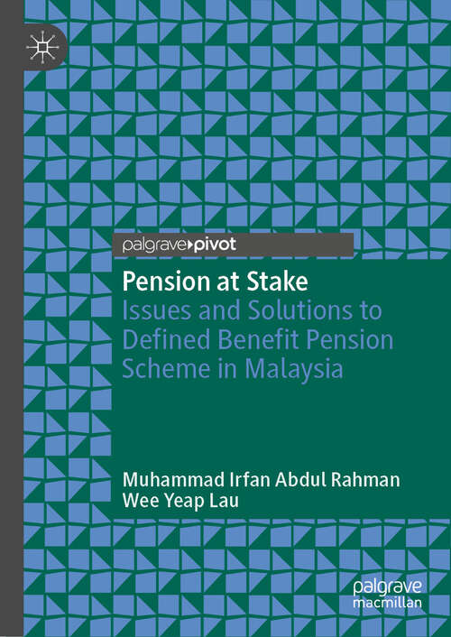 Book cover of Pension at Stake: Issues and Solutions to Defined Benefit  Pension Scheme in Malaysia (2024)