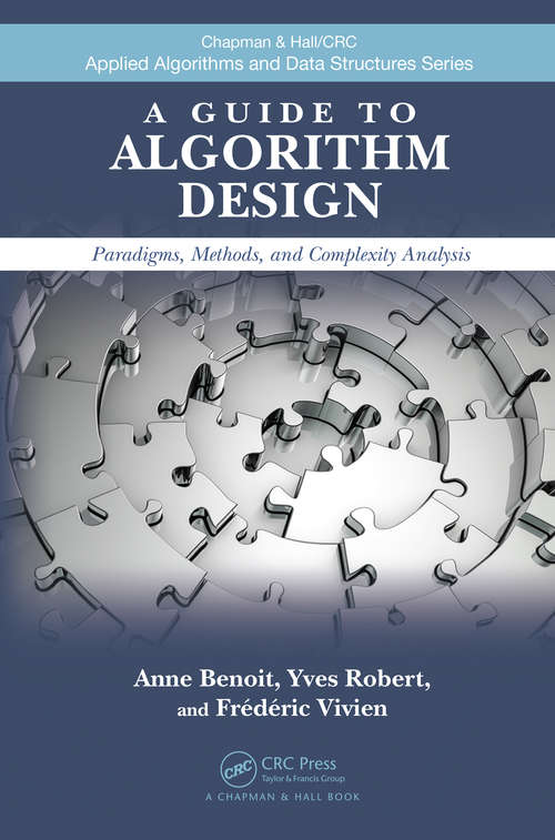 Book cover of A Guide to Algorithm Design: Paradigms, Methods, and Complexity Analysis (Chapman & Hall/CRC Applied Algorithms and Data Structures series)