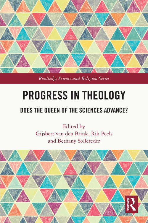 Book cover of Progress in Theology: Does the Queen of the Sciences Advance? (Routledge Science and Religion Series)