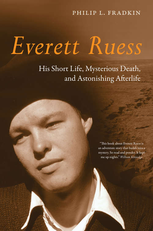 Book cover of Everett Ruess: His Short Life, Mysterious Death, and Astonishing Afterlife