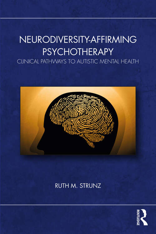 Book cover of Neurodiversity-Affirming Psychotherapy: Clinical Pathways to Autistic Mental Health