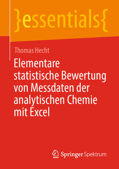 Book cover of Elementare statistische Bewertung von Messdaten der analytischen Chemie mit Excel (1. Aufl. 2020) (essentials)