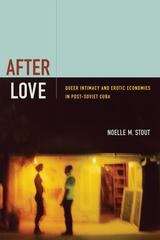 Book cover of After Love: Queer Intimacy and Erotic Economies in Post-Soviet Cuba