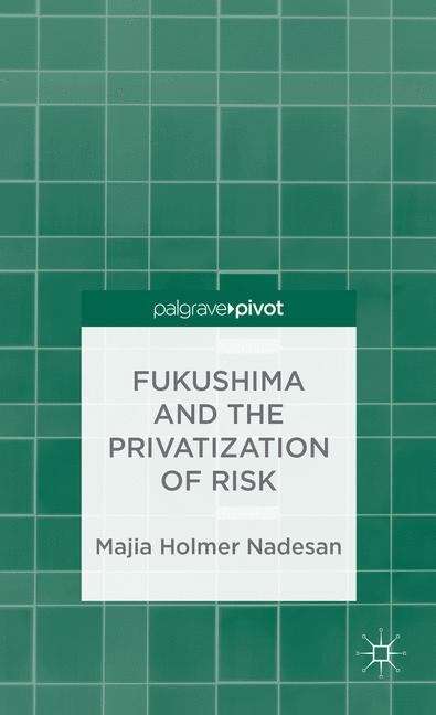 Book cover of Fukushima and the Privatization of Risk