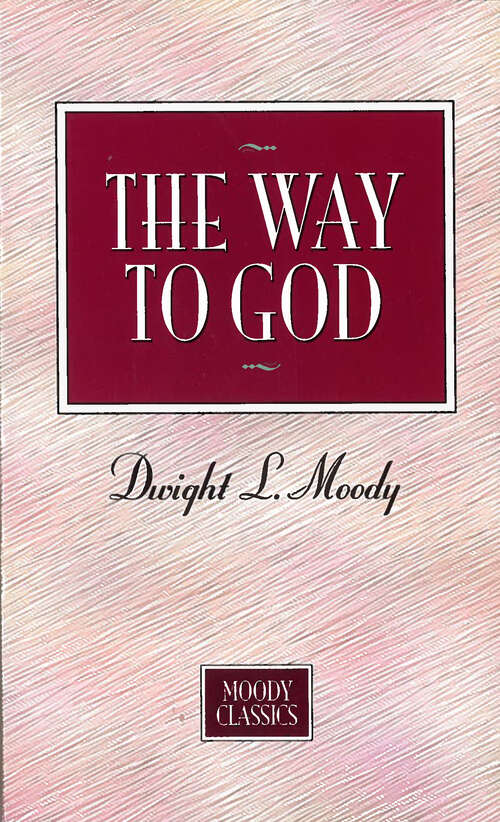 Book cover of The Way To God: Moody Classics Series (Digital Original)