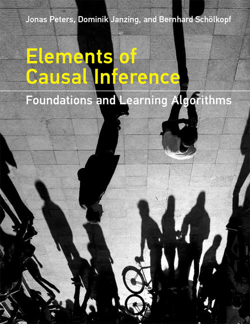 Book cover of Elements of Causal Inference: Foundations and Learning Algorithms (Adaptive Computation and Machine Learning)