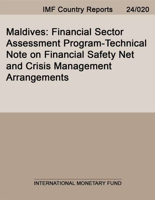 Book cover of Maldives: Financial Sector Assessment Program-technical Note On Financial Safety Net And Crisis Management Arrangements (Imf Staff Country Reports)