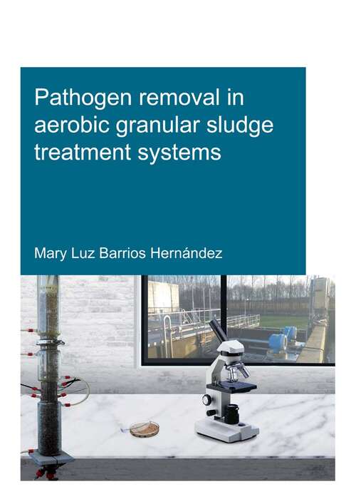 Book cover of Pathogen removal in aerobic granular sludge treatment systems (IHE Delft PhD Thesis Series)