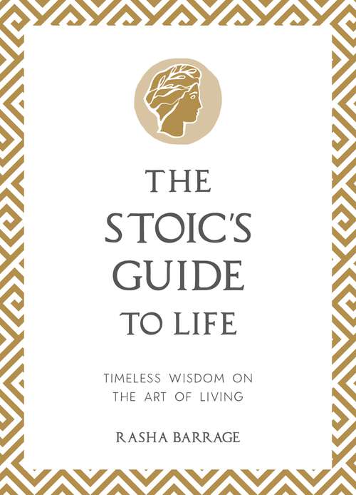 Book cover of The Stoic's Guide to Life: Timeless Wisdom on the Art of Living