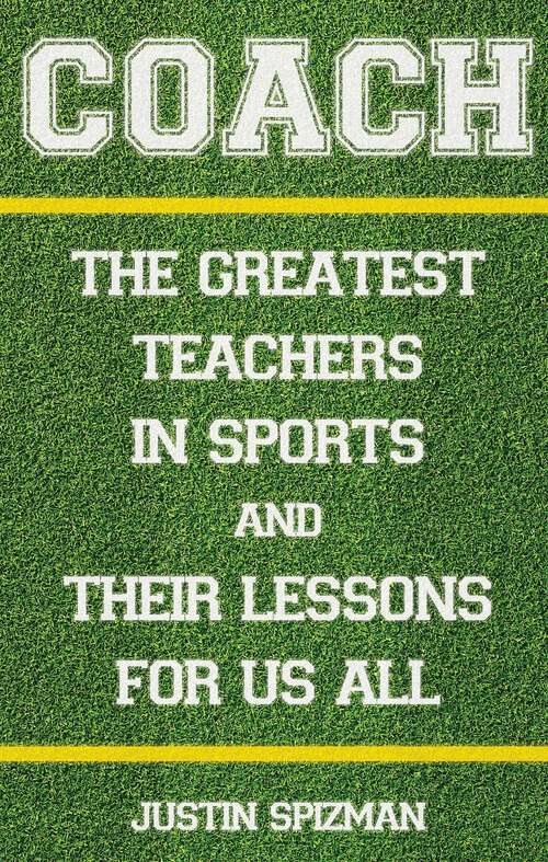 Book cover of Coach: The Greatest Teachers in Sports and Their Lessons for Us All