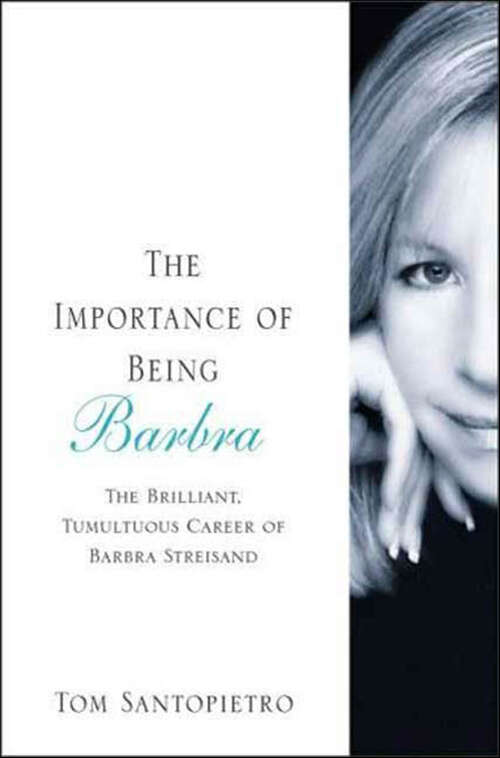 Book cover of The Importance of Being Barbra: The Brilliant, Tumultuous Career of Barbra Streisand