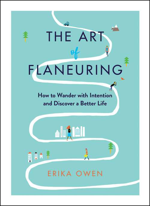 Book cover of The Art of Flaneuring: How to Wander with Intention and Discover a Better Life