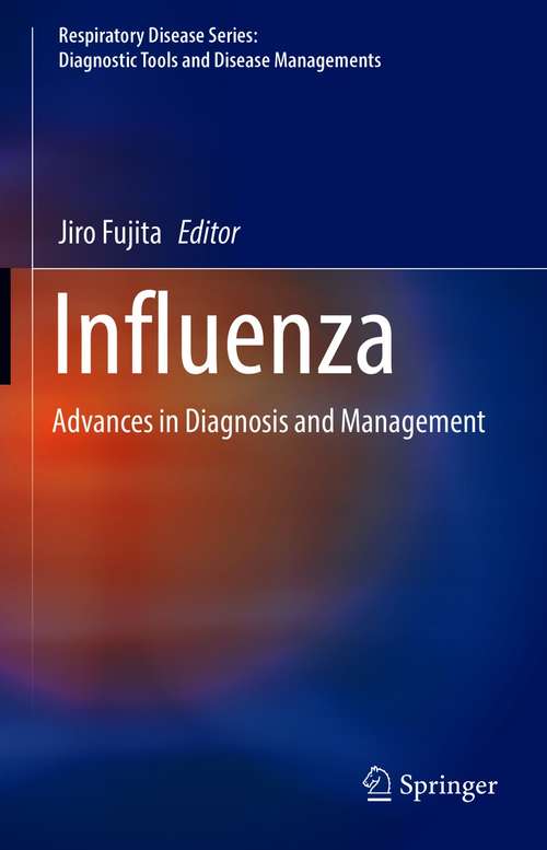 Book cover of Influenza: Advances in Diagnosis and Management (1st ed. 2021) (Respiratory Disease Series: Diagnostic Tools and Disease Managements)
