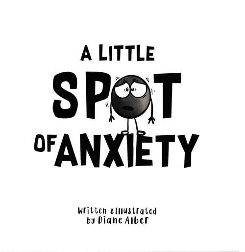 Book cover of A Little Spot of Anxiety: A Story About Calming Your Worries