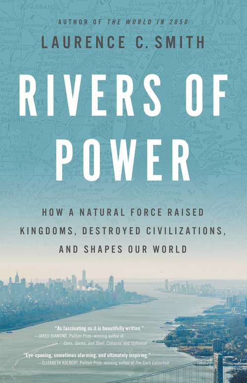 Book cover of Rivers of Power: How a Natural Force Raised Kingdoms, Destroyed Civilizations, and Shapes Our World