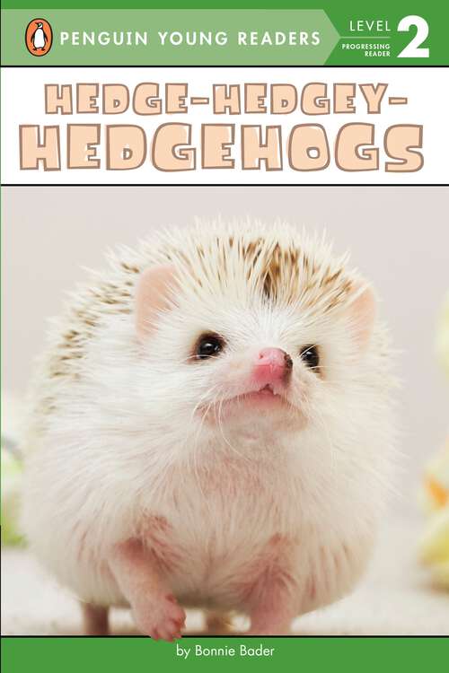 Book cover of Hedge-Hedgey-Hedgehogs (Penguin Young Readers, Level 2)