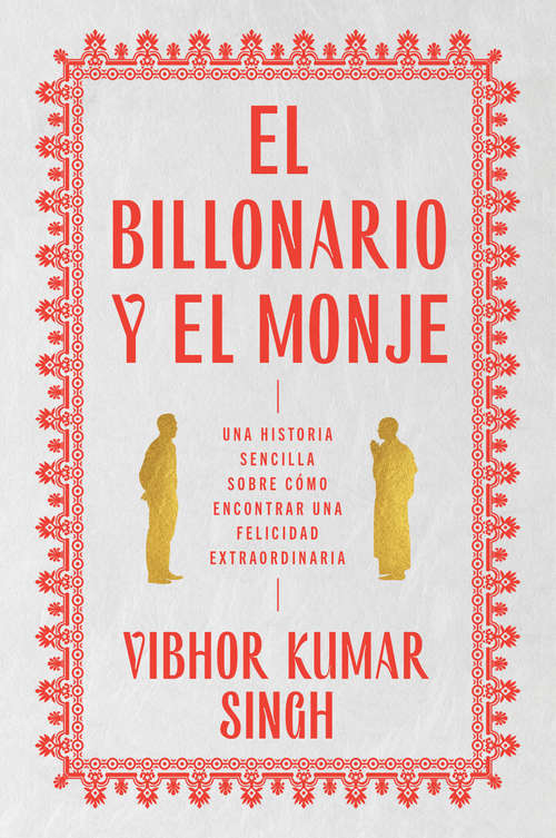 Book cover of Billionaire and the Monk, The \ El Billonario y el Monje (Spanish edition): Una historia sencilla sobre cómo encontrar una felicidad extraordiaria