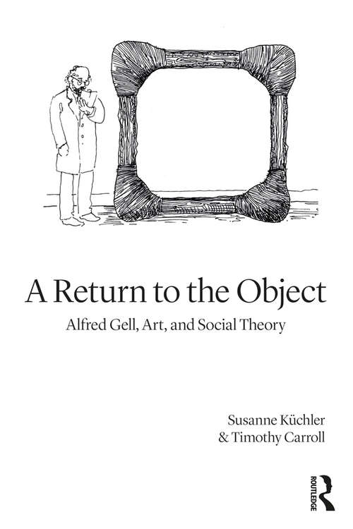 Book cover of A Return to the Object: Alfred Gell, Art, and Social Theory