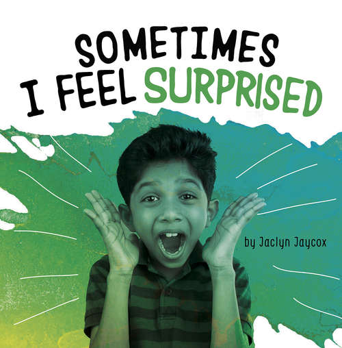 Book cover of Sometimes I Feel Surprised (Name Your Emotions)