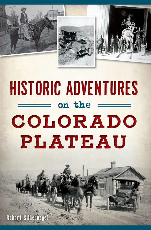 Book cover of Historic Adventures on the Colorado Plateau (Transportation)