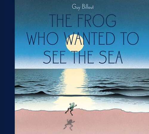 Book cover of The Frog Who Wanted to See the Sea