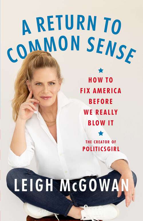 Book cover of A Return to Common Sense: How to Fix America Before We Really Blow It