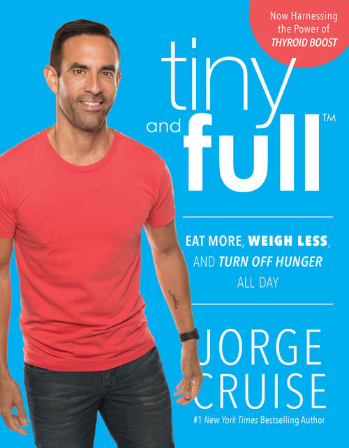 Book cover of Tiny and Full: Eat More, Weigh Less, and Turn Off Hunger All Day