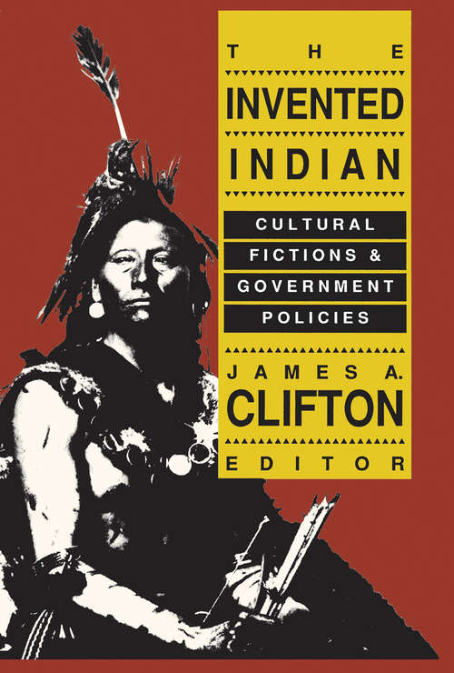 Book cover of The Invented Indian: Cultural Fictions and Government Policies