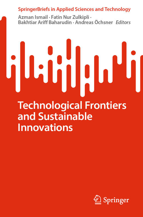 Book cover of Technological Frontiers and Sustainable Innovations (2024) (SpringerBriefs in Applied Sciences and Technology)