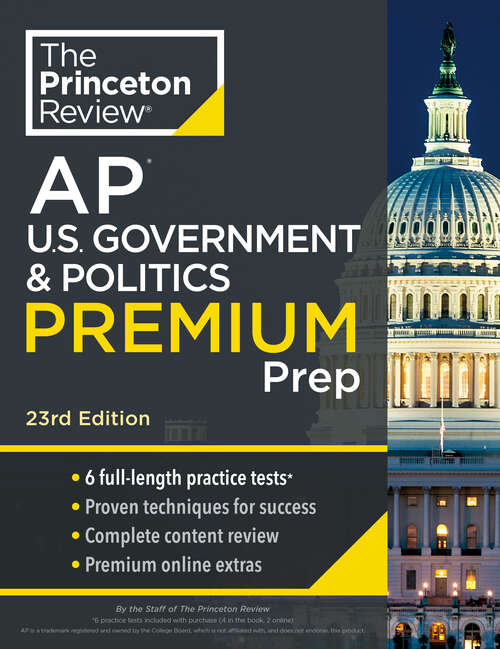 Book cover of Princeton Review AP U.S. Government & Politics Premium Prep, 23rd Edition: 6 Practice Tests + Digital Practice Online + Content Review (College Test Preparation)