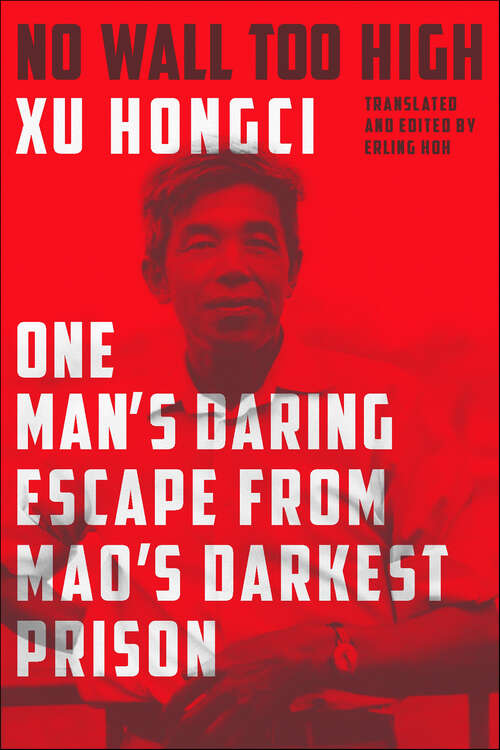 Book cover of No Wall Too High: One Man's Daring Escape from Mao's Darkest Prison