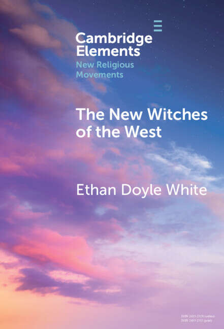 Book cover of The New Witches of the West: Tradition, Liberation, and Power (Elements in New Religious Movements)