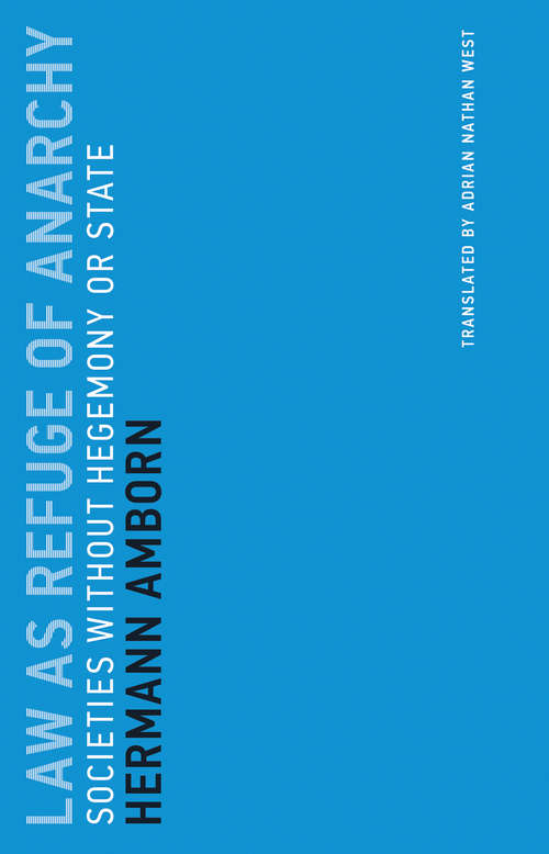 Book cover of Law as Refuge of Anarchy: Societies without Hegemony or State (Untimely Meditations #15)
