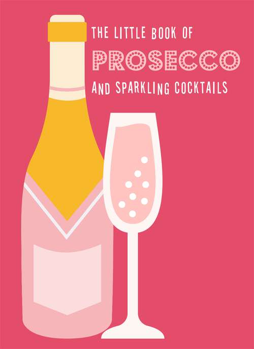 Book cover of The Little Book of Prosecco and Sparkling Cocktails