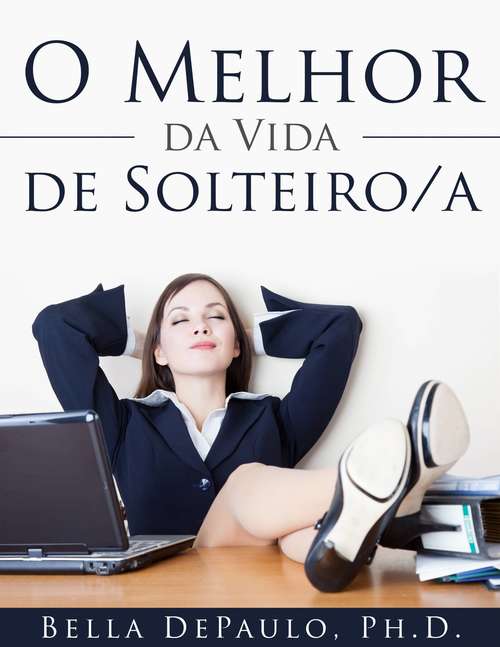 Book cover of O Melhor Da Vida De Solteiro/a