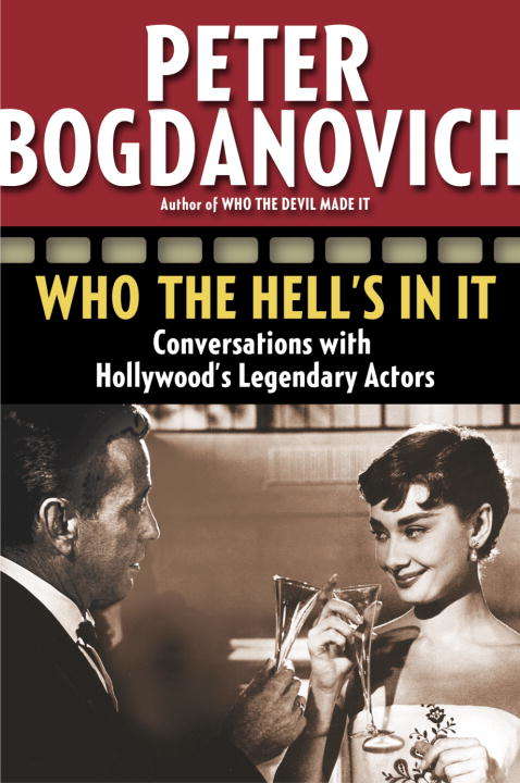 Book cover of Who the Hell's in It: Conversations with Hollywood's Legendary Actors