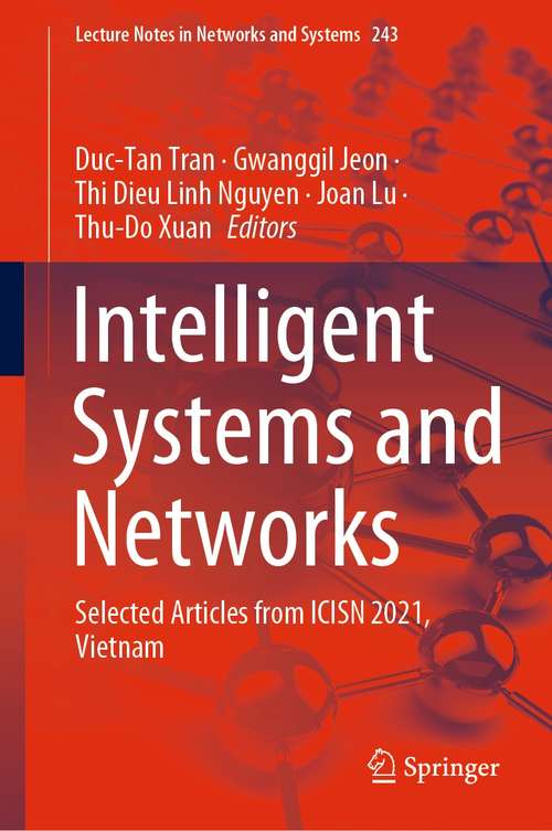 Book cover of Intelligent Systems and Networks: Selected Articles from ICISN 2021, Vietnam (1st ed. 2021) (Lecture Notes in Networks and Systems #243)