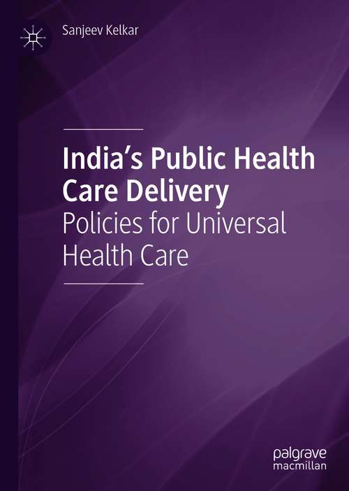 Book cover of India's Public Health Care Delivery: Policies for Universal Health Care (1st ed. 2021)